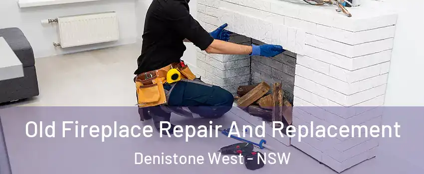 Old Fireplace Repair And Replacement Denistone West - NSW