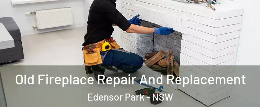 Old Fireplace Repair And Replacement Edensor Park - NSW