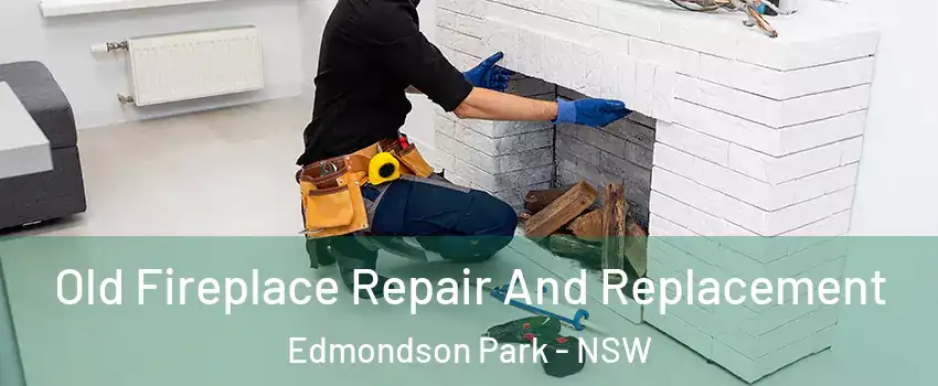 Old Fireplace Repair And Replacement Edmondson Park - NSW