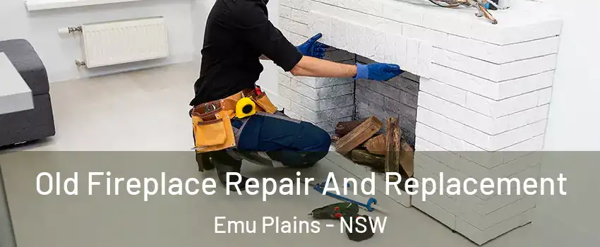 Old Fireplace Repair And Replacement Emu Plains - NSW