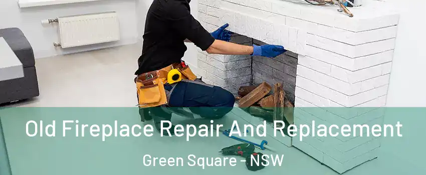 Old Fireplace Repair And Replacement Green Square - NSW