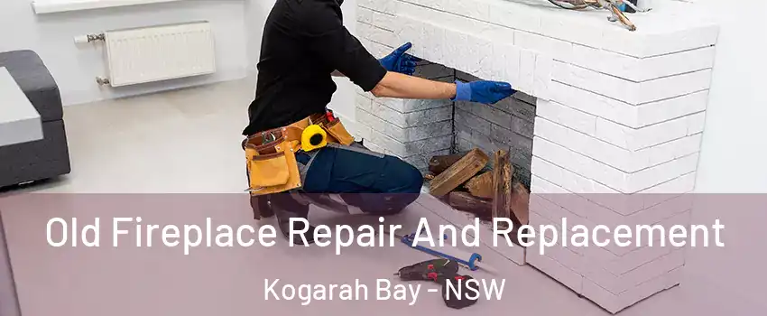 Old Fireplace Repair And Replacement Kogarah Bay - NSW