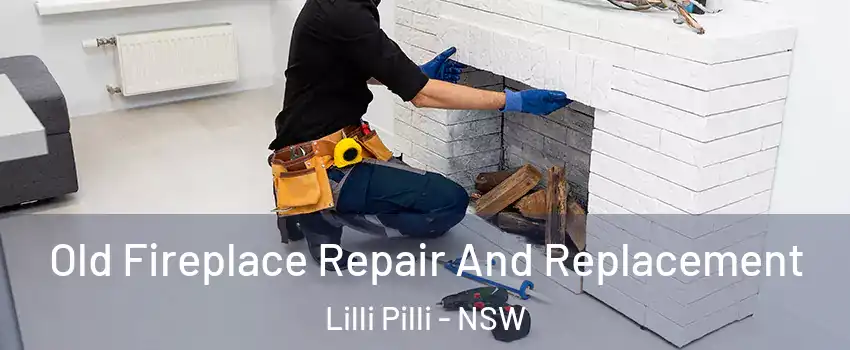 Old Fireplace Repair And Replacement Lilli Pilli - NSW