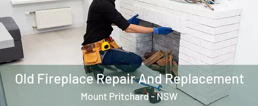Old Fireplace Repair And Replacement Mount Pritchard - NSW