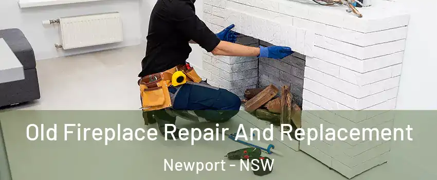 Old Fireplace Repair And Replacement Newport - NSW