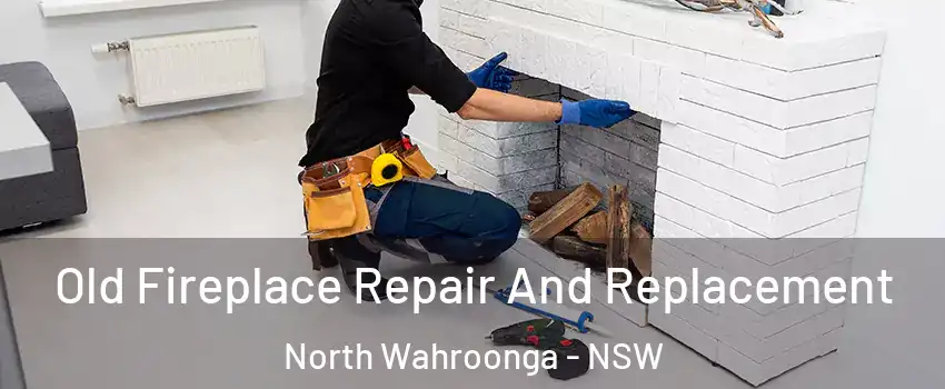 Old Fireplace Repair And Replacement North Wahroonga - NSW