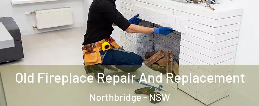 Old Fireplace Repair And Replacement Northbridge - NSW