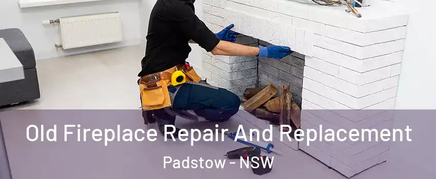 Old Fireplace Repair And Replacement Padstow - NSW