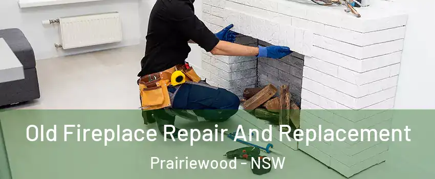 Old Fireplace Repair And Replacement Prairiewood - NSW