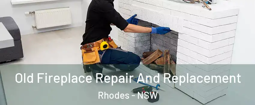 Old Fireplace Repair And Replacement Rhodes - NSW