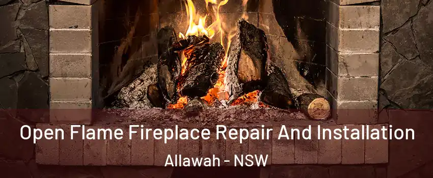 Open Flame Fireplace Repair And Installation Allawah - NSW
