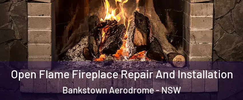 Open Flame Fireplace Repair And Installation Bankstown Aerodrome - NSW