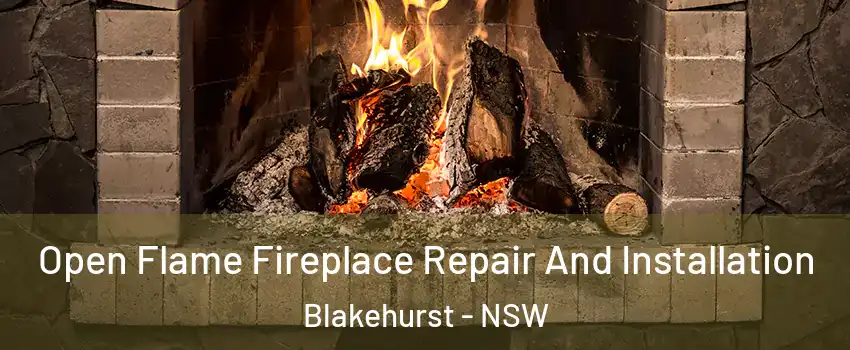 Open Flame Fireplace Repair And Installation Blakehurst - NSW