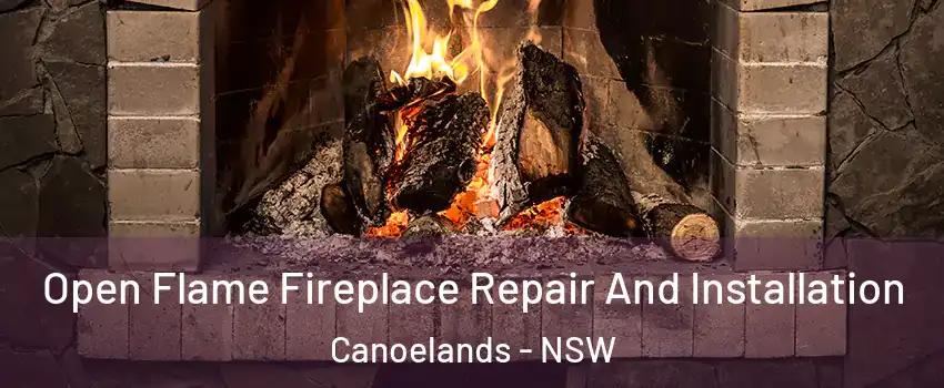 Open Flame Fireplace Repair And Installation Canoelands - NSW