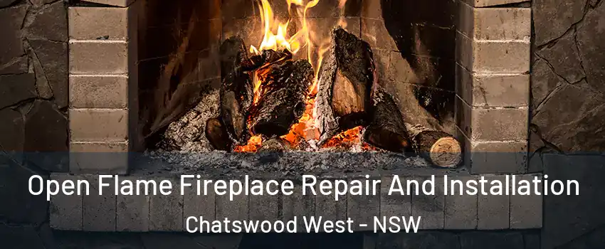 Open Flame Fireplace Repair And Installation Chatswood West - NSW