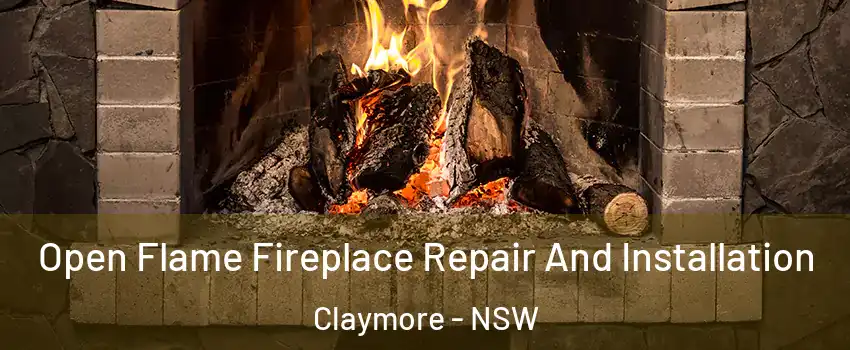 Open Flame Fireplace Repair And Installation Claymore - NSW