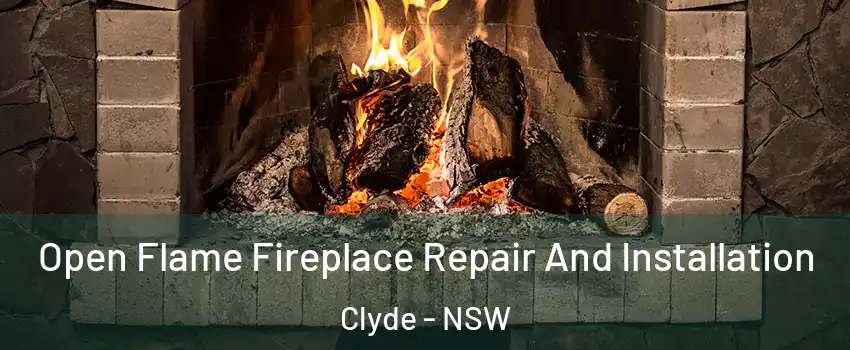 Open Flame Fireplace Repair And Installation Clyde - NSW