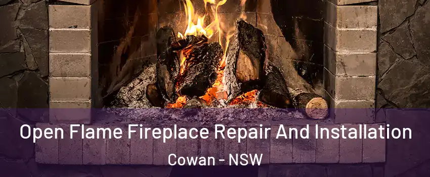 Open Flame Fireplace Repair And Installation Cowan - NSW