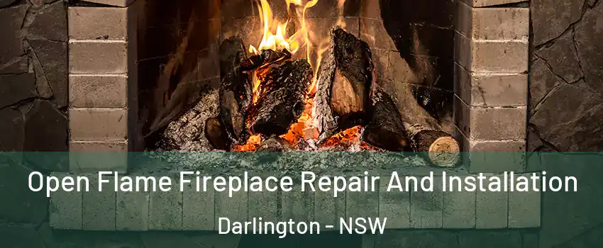 Open Flame Fireplace Repair And Installation Darlington - NSW