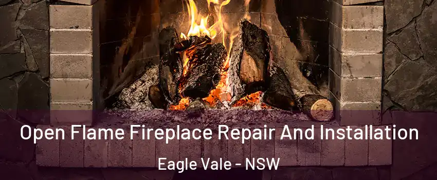 Open Flame Fireplace Repair And Installation Eagle Vale - NSW