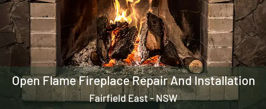 Open Flame Fireplace Repair And Installation Fairfield East - NSW
