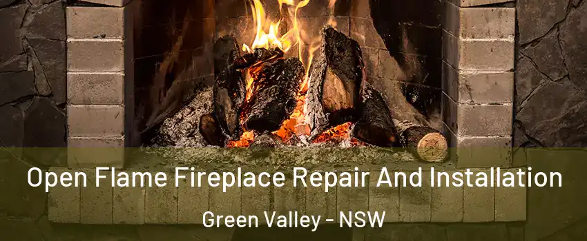 Open Flame Fireplace Repair And Installation Green Valley - NSW