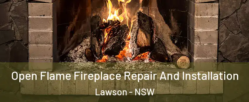 Open Flame Fireplace Repair And Installation Lawson - NSW