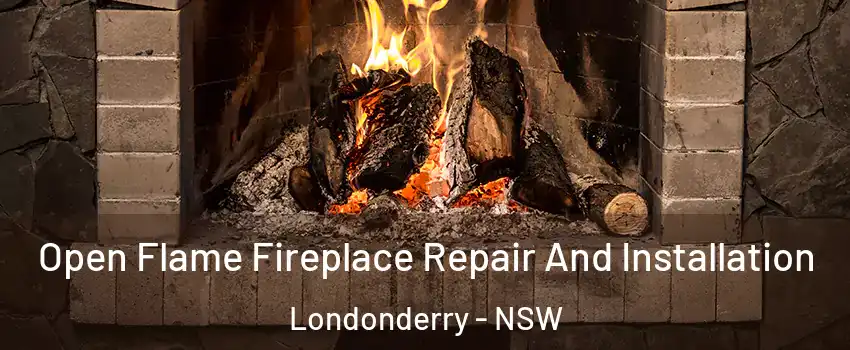 Open Flame Fireplace Repair And Installation Londonderry - NSW