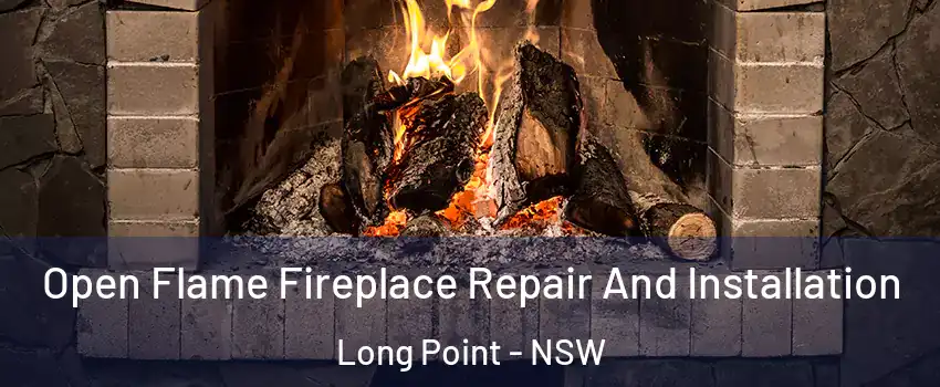 Open Flame Fireplace Repair And Installation Long Point - NSW
