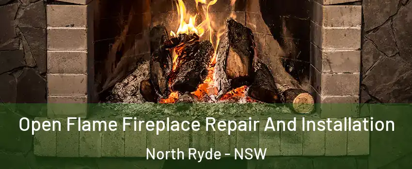 Open Flame Fireplace Repair And Installation North Ryde - NSW