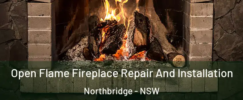 Open Flame Fireplace Repair And Installation Northbridge - NSW