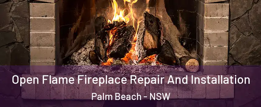 Open Flame Fireplace Repair And Installation Palm Beach - NSW