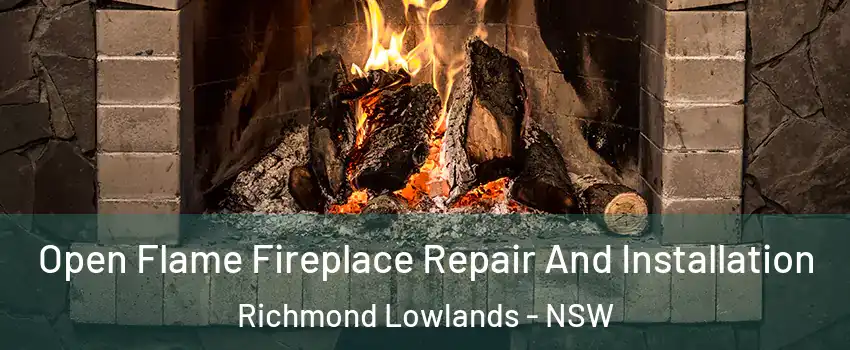 Open Flame Fireplace Repair And Installation Richmond Lowlands - NSW