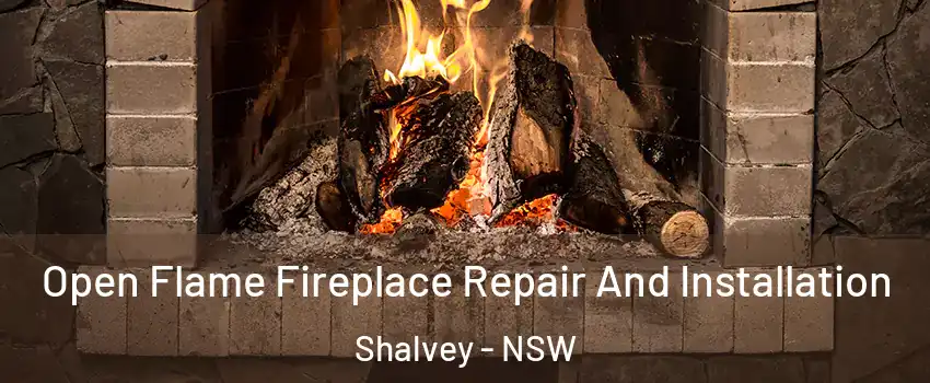 Open Flame Fireplace Repair And Installation Shalvey - NSW