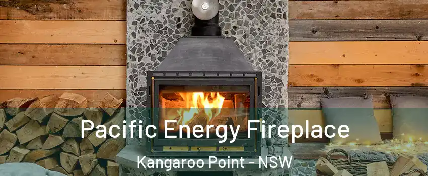 Pacific Energy Fireplace Kangaroo Point - NSW