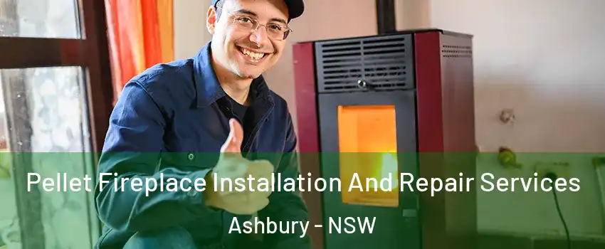 Pellet Fireplace Installation And Repair Services Ashbury - NSW