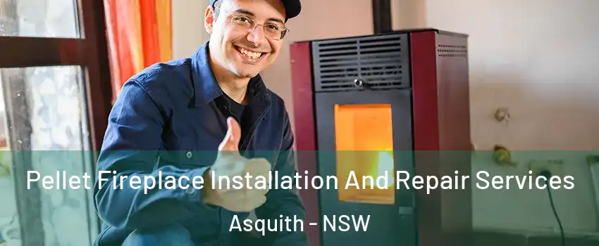 Pellet Fireplace Installation And Repair Services Asquith - NSW