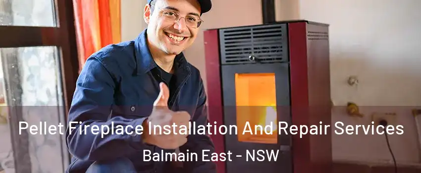 Pellet Fireplace Installation And Repair Services Balmain East - NSW