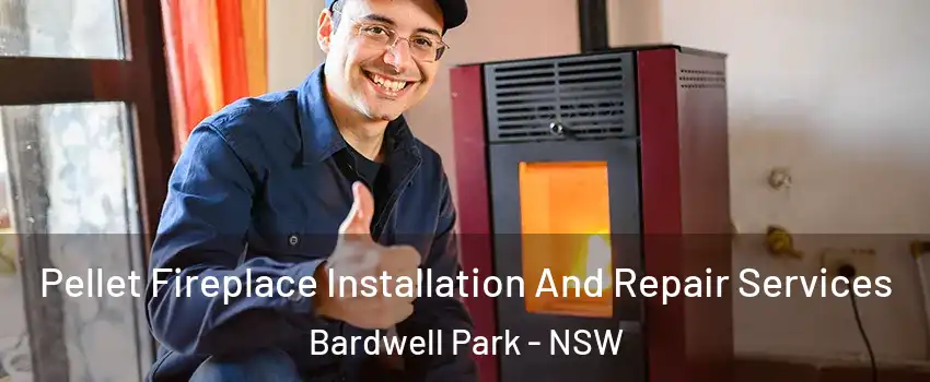 Pellet Fireplace Installation And Repair Services Bardwell Park - NSW