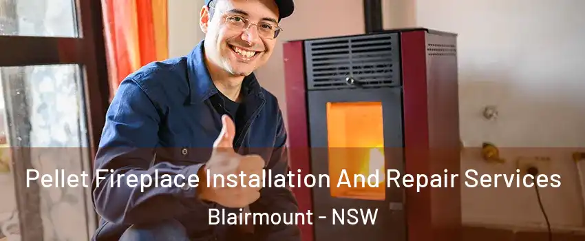 Pellet Fireplace Installation And Repair Services Blairmount - NSW