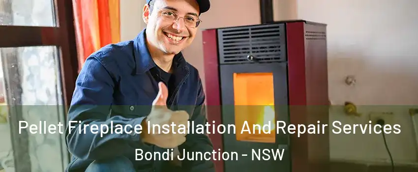 Pellet Fireplace Installation And Repair Services Bondi Junction - NSW