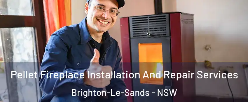 Pellet Fireplace Installation And Repair Services Brighton-Le-Sands - NSW