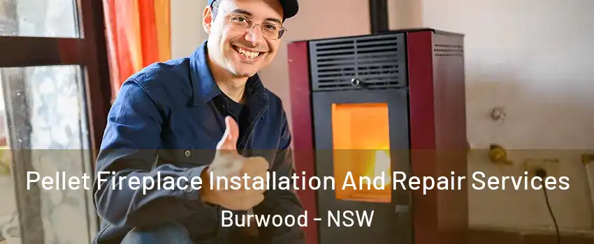 Pellet Fireplace Installation And Repair Services Burwood - NSW