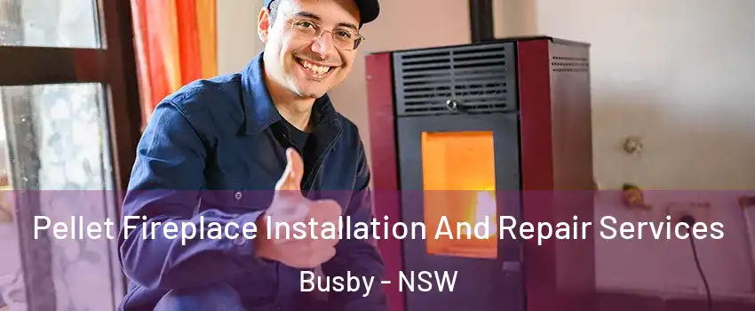 Pellet Fireplace Installation And Repair Services Busby - NSW
