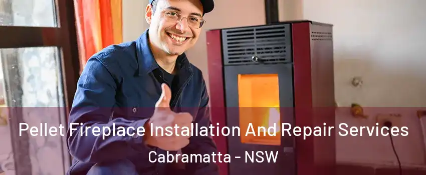 Pellet Fireplace Installation And Repair Services Cabramatta - NSW