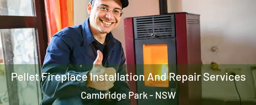 Pellet Fireplace Installation And Repair Services Cambridge Park - NSW