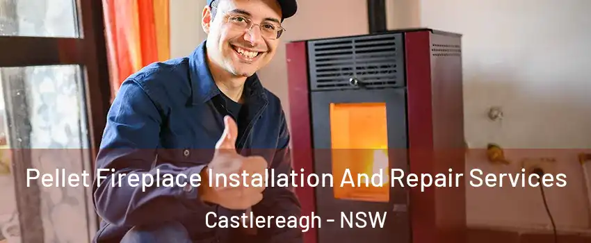 Pellet Fireplace Installation And Repair Services Castlereagh - NSW