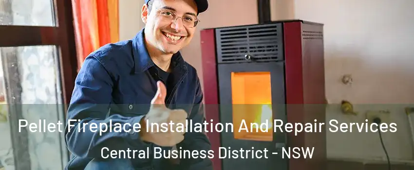 Pellet Fireplace Installation And Repair Services Central Business District - NSW