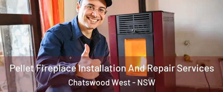 Pellet Fireplace Installation And Repair Services Chatswood West - NSW