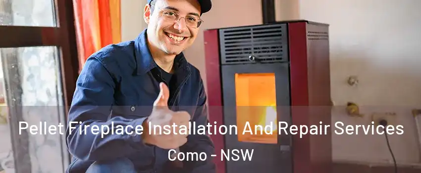 Pellet Fireplace Installation And Repair Services Como - NSW